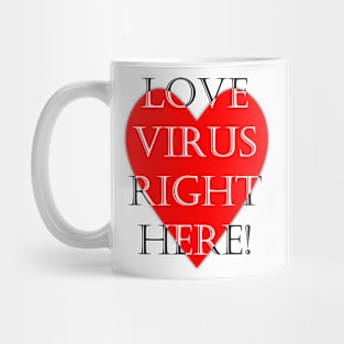 Love virus right here funny quote Mug